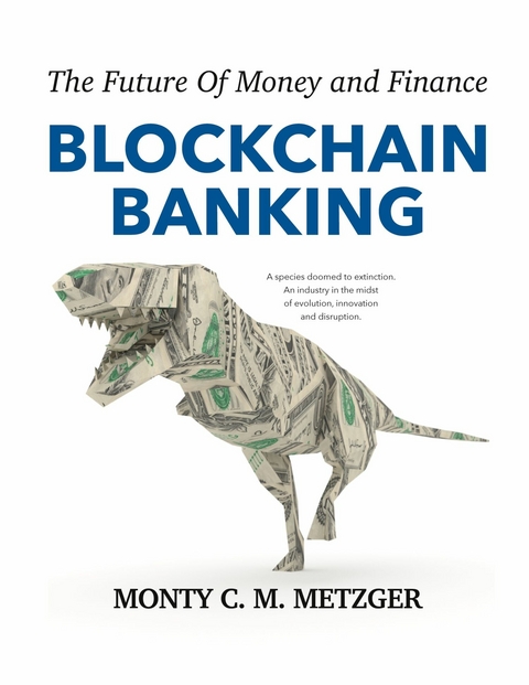 Blockchain Banking -  Monty C. M. Metzger