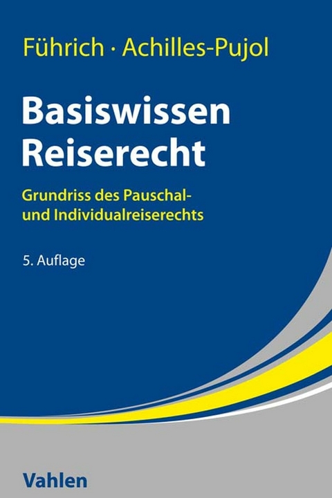 Basiswissen Reiserecht -  Ernst Führich,  Charlotte Achilles-Pujol