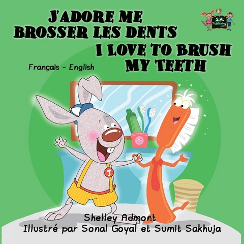 J’adore me brosser les dents I Love to Brush My Teeth - Shelley Admont,  KidKiddos Books