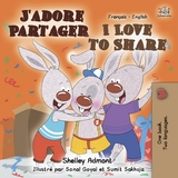 J'adore Partager I Love to Share (Bilingual French Children's Book) -  Shelley Admont,  S.A. Publishing