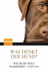 Was denkt der Hund? - Alexandra Horowitz