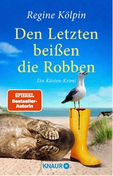 Den Letzten beißen die Robben -  Regine Kölpin