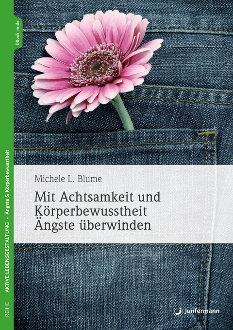 Mit Achtsamkeit und Körperbewusstheit Ängste überwinden - Michele L. Blume