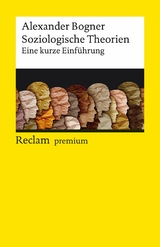 Soziologische Theorien. Eine kurze Einführung -  Alexander Bogner