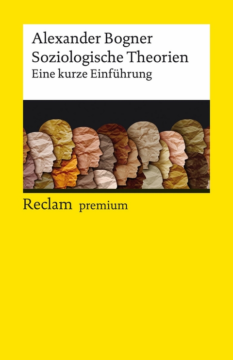 Soziologische Theorien. Eine kurze Einführung -  Alexander Bogner