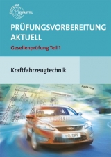 Prüfungsvorbereitung aktuell Kraftfahrzeugtechnik - Richard Fischer, Rolf Gscheidle, Uwe Heider, Berthold Hohmann, Wolfgang Keil, Bernd Schlögl, Alois Wimmer, Günter Wormer