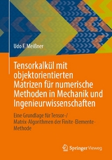 Tensorkalkül mit objektorientierten Matrizen für numerische Methoden in Mechanik und Ingenieurwissenschaften -  Udo F. Meißner