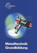 Metalltechnik Grundbildung - Braun, Herwig; Dillinger, Josef; Dobler, Hans-Dieter; Doll, Werner; Escherich, Walter; Günter, Werner; Heinzler, Max; Höll, Helmut; Ignatowitz, Eckhard; Oesterle, Stefan; Reißler, Ludwig; Röhrer, Werner; Schilling, Karl; Stephan, Andreas; Vetter, Reinhard