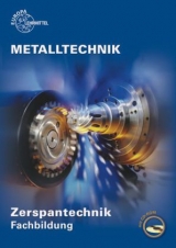 Zerspantechnik Fachbildung - Bergner, Oliver; Dambacher, Michael; Frömmer, Gerald; Gresens, Thomas; Kretzschmar, Ralf; Lohr, Jürgen; Morgner, Dietmar; Steinmüller, Armin; Wieneke, Falko