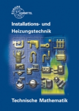 Technische Mathematik Installations- und Heizungstechnik - Siegfried Blickle, Robert Flegel, Peter Haldenwang, Manfred Härterich, Friedrich Jungmann, Elmar Küpper, Helmut Merkle, Ulrich Uhr