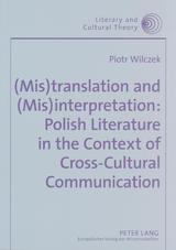 (Mis)translation and (Mis)interpretation: Polish Literature in the Context of Cross-Cultural Communication - Piotr Wilczek