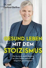 Gesund leben mit dem Stoizismus - Gerhard Gleißner