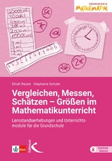 Vergleichen, Messen, Schätzen – Größen im Mathematikunterricht - Dinah Reuter, Stephanie Schuler