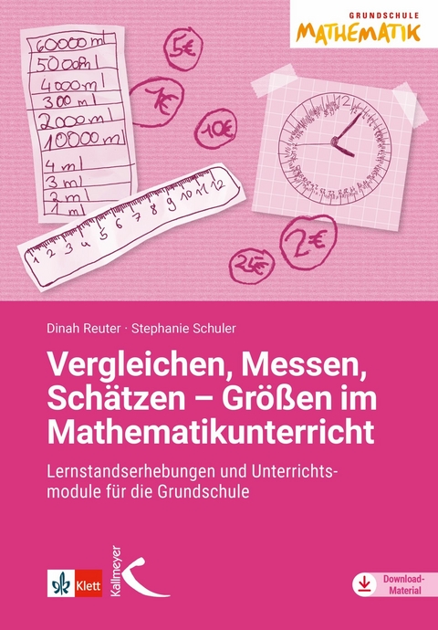 Vergleichen, Messen, Schätzen – Größen im Mathematikunterricht - Dinah Reuter, Stephanie Schuler