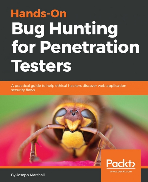 Hands-On Bug Hunting for Penetration Testers - Joseph Marshall