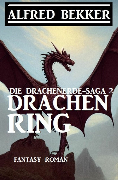 Drachenring: Fantasy Roman: Die Drachenerde-Saga 2 -  Alfred Bekker