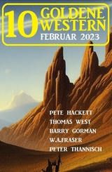 10 Goldene Western Februar 2023 - Pete Hackett, Barry Gorman, Thomas West, Peter Thannisch, W. A. Fraser