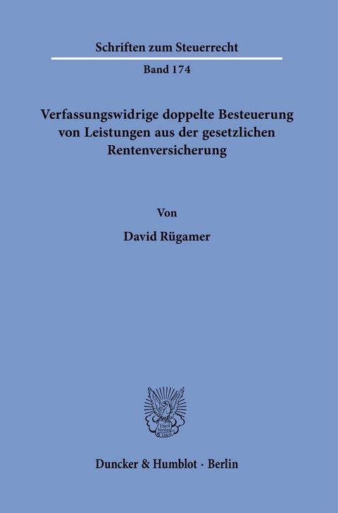 Verfassungswidrige doppelte Besteuerung von Leistungen aus der gesetzlichen Rentenversicherung. -  David Rügamer