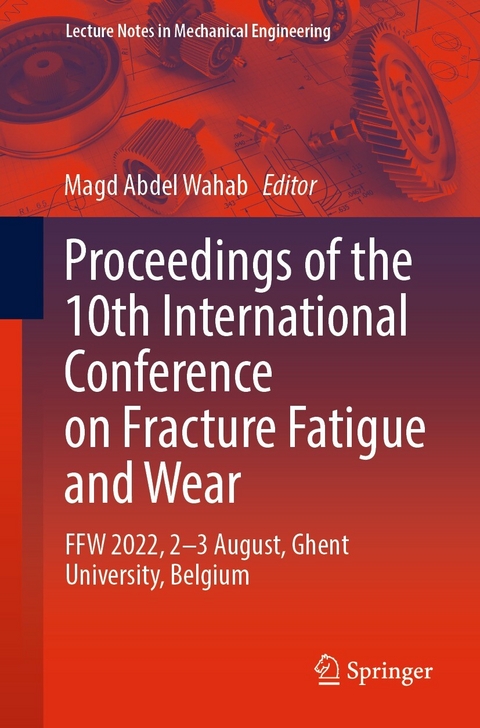 Proceedings of the 10th International Conference on Fracture Fatigue and Wear - 