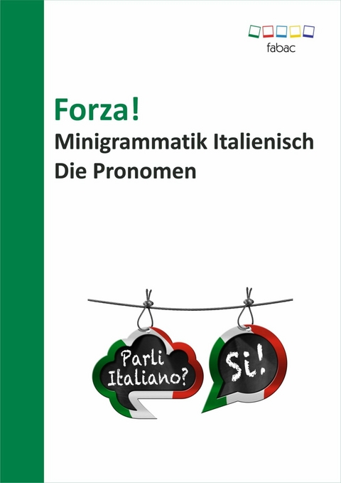 Forza! Minigrammatik Italienisch: Die Pronomen -  Verena Lechner