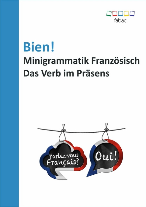 Bien! Minigrammatik Französisch: Das Verb im Präsens -  Verena Lechner