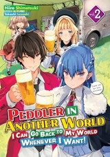 Peddler in Another World: I Can Go Back to My World Whenever I Want! Volume 2 - Hiiro Shimotsuki