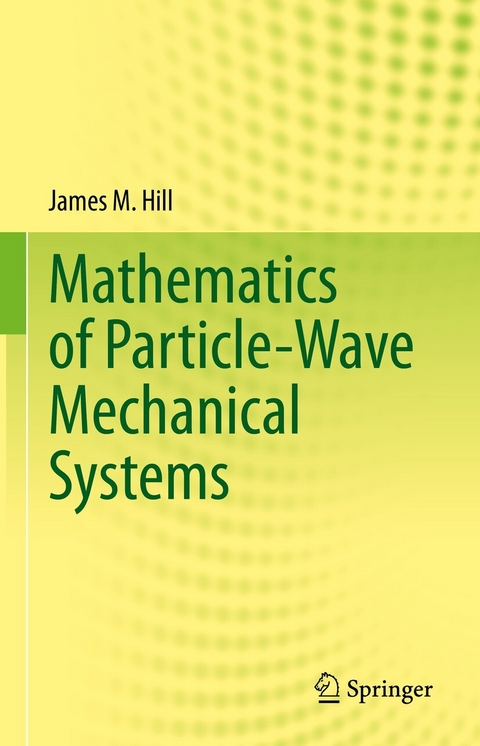 Mathematics of Particle-Wave Mechanical Systems - James M. Hill