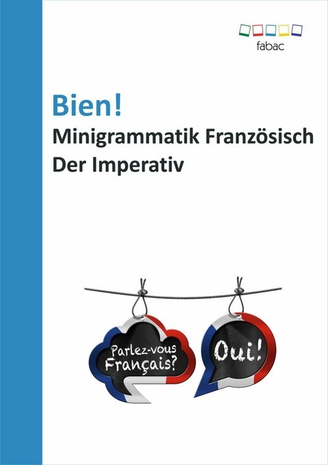 Bien! Minigrammatik Französisch: Der Imperativ -  Verena Lechner