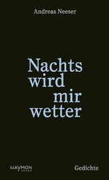 Nachts wird mir wetter - Andreas Neeser