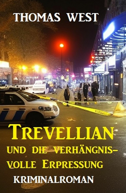 Trevellian und die Verhängnisvolle Erpressung: Kriminalroman -  Thomas West