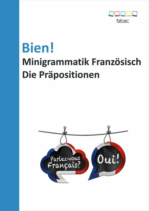 Bien! Minigrammatik Französisch: Die Präpositionen -  Verena Lechner