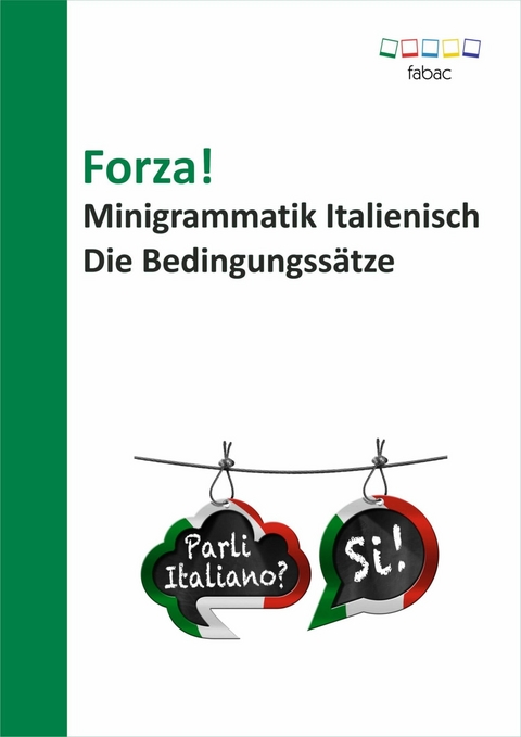 Forza! Minigrammatik Italienisch: Die Bedingungssätze -  Verena Lechner