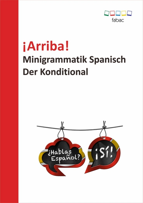 ¡Arriba! Minigrammatik Spanisch: Der Konditional -  Verena Lechner