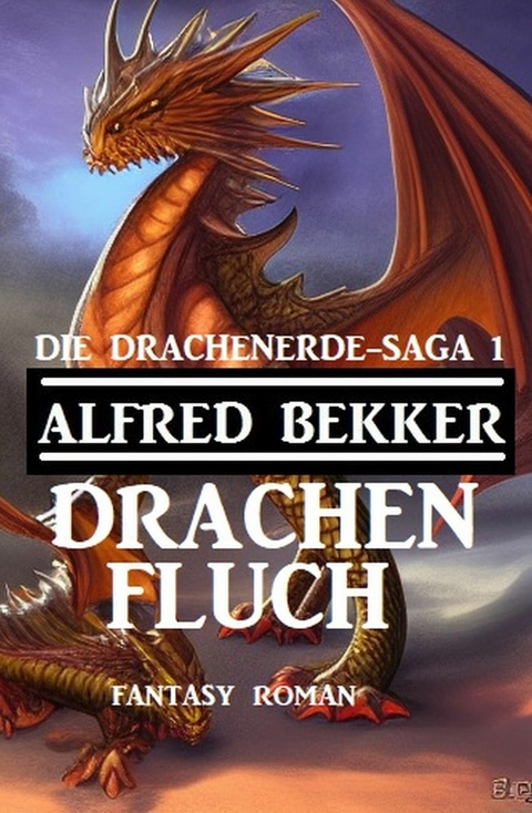 Drachenfluch: Fantasy Roman: Die Drachenerde Saga 1 -  Alfred Bekker