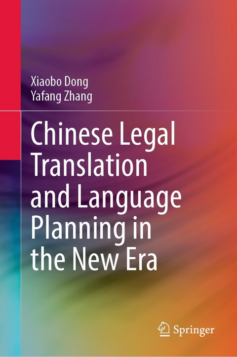 Chinese Legal Translation and Language Planning in the New Era - Xiaobo Dong, Yafang Zhang