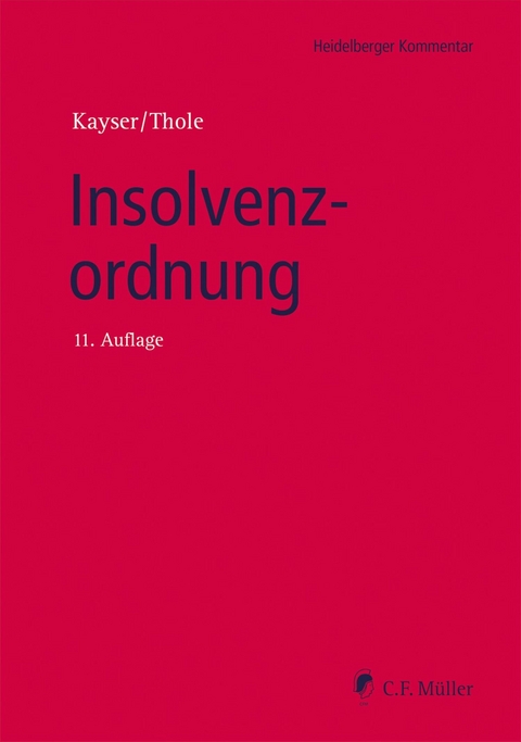 Insolvenzordnung - Christian Brünkmans, Peter Depré, Susanne Dornblüth, Gerrit Hölzle, Godehard Kayser, Ulrich Keller, Detlef Kleindiek, Peter Laroche, Rüdiger Linck, Ilse Lohmann, Wolfgang Marotzke, Erion Metoja, Andreas Ransiek, Stephan Ries, Jens Schmidt, Detlef Specovius, Werner Sternal, Artur M. Swierczok, Christoph Thole, Jochen Waltenberger, Alexander Riedel, Sylvia Fiebig