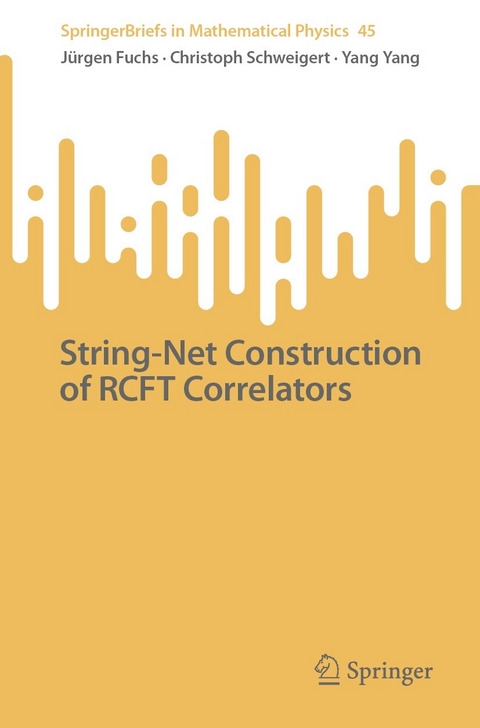 String-Net Construction of RCFT Correlators - Jürgen Fuchs, Christoph Schweigert, Yang Yang