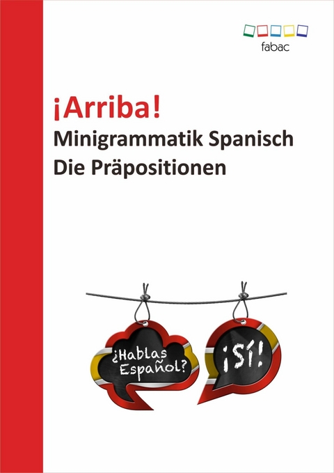 ¡Arriba! Minigrammatik Spanisch: Die Präpositionen -  Verena Lechner