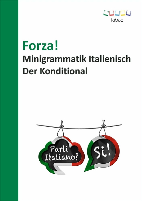 Forza! Minigrammatik Italienisch: Der Konditional -  Verena Lechner