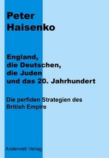 England, die Deutschen, die Juden und das 20. Jahrhundert - Peter Haisenko