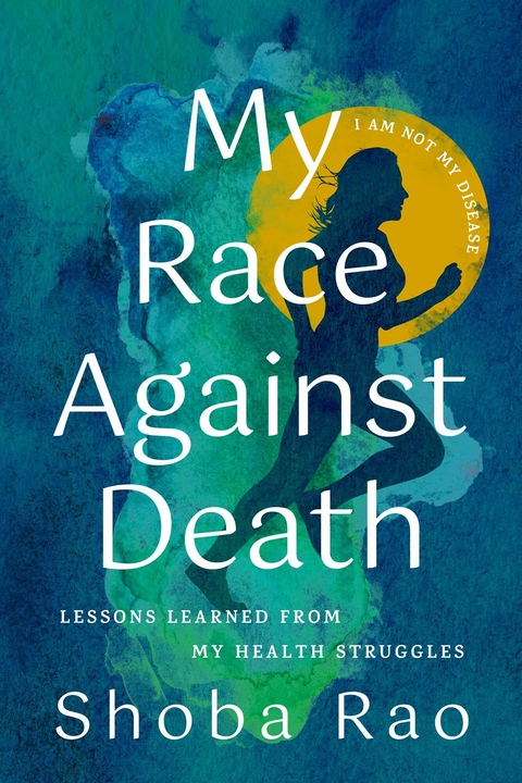 My Race Against Death -  Shoba Rao