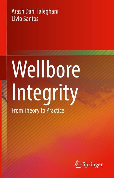 Wellbore Integrity - Arash Dahi Taleghani, Livio Santos