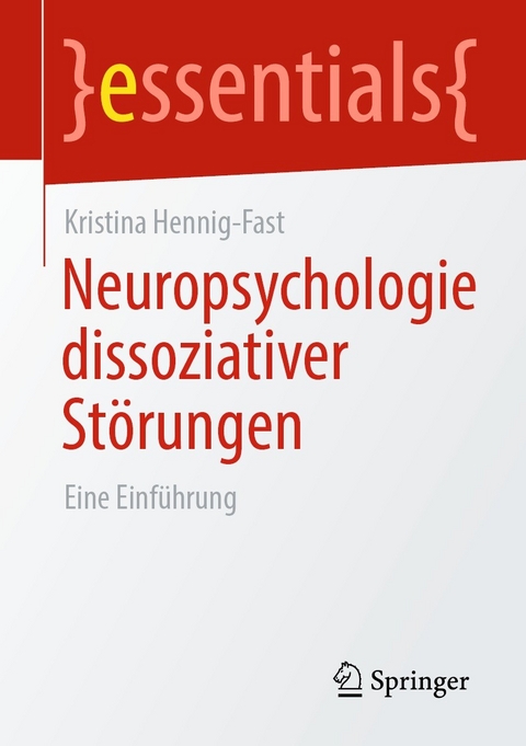 Neuropsychologie dissoziativer Störungen - Kristina Hennig-Fast