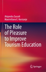 The Role of Pleasure to Improve Tourism Education - Alejandra Zuccoli, Maximiliano E. Korstanje