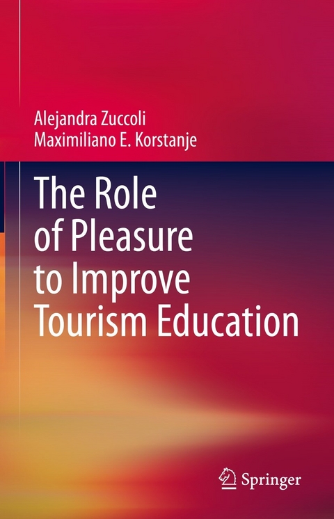 The Role of Pleasure to Improve Tourism Education - Alejandra Zuccoli, Maximiliano E. Korstanje