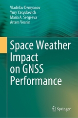 Space Weather Impact on GNSS Performance - Vladislav Demyanov, Yury Yasyukevich, Maria A. Sergeeva, Artem Vesnin