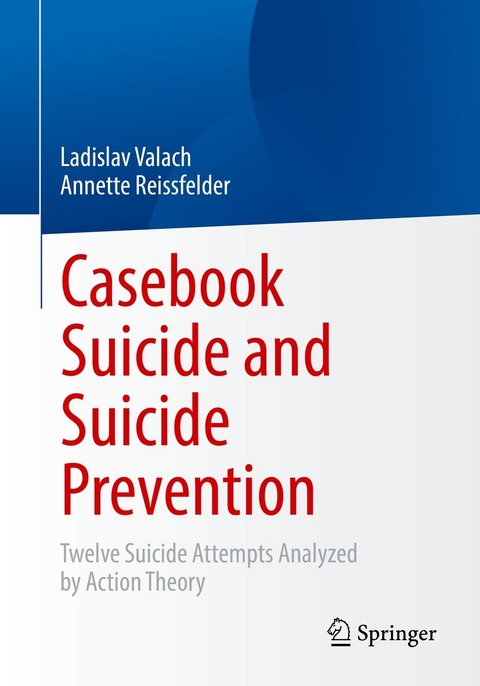 Casebook Suicide and Suicide Prevention - Ladislav Valach, Annette Reissfelder