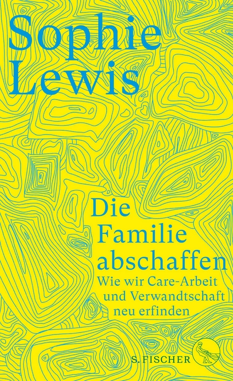 Die Familie abschaffen -  Sophie Lewis