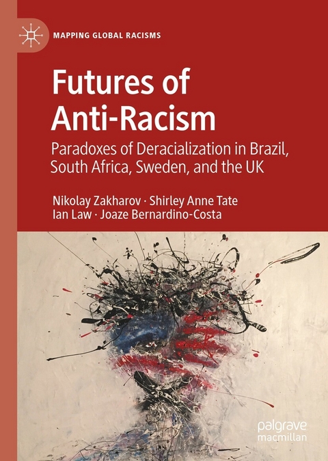 Futures of Anti-Racism - Nikolay Zakharov, Shirley Anne Tate, Ian Law, Joaze Bernardino-Costa