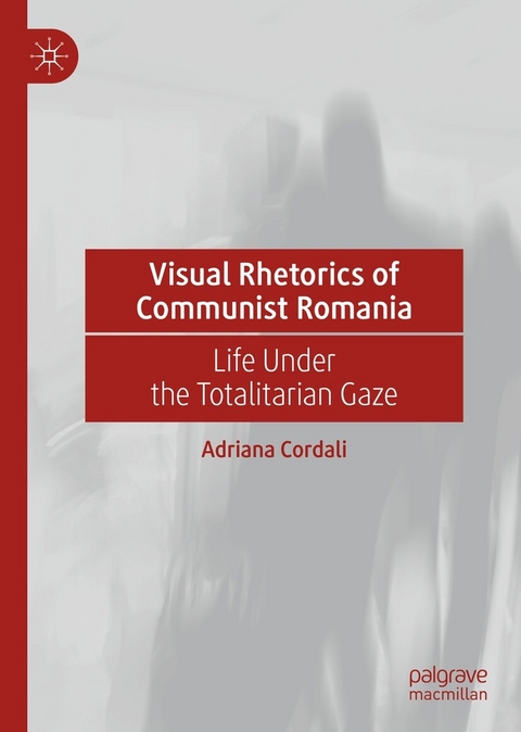 Visual Rhetorics of Communist Romania - Adriana Cordali